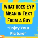 What Does EYP Mean in Text From a Guy
